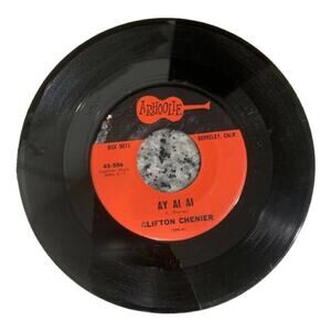 Clifton Chenier Why Did You Go Last Night Ay Ai Ai Arhoolie 506 45 RPM 7” Vinyl